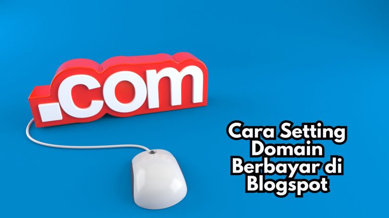 Cara Setting Domain Berbayar di Blogspot