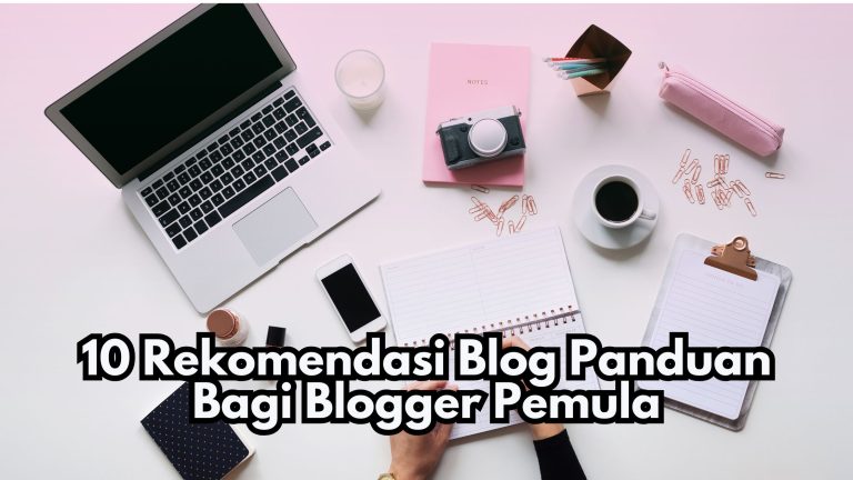 10 Rekomendasi Blog Panduan Bagi Blogger Pemula