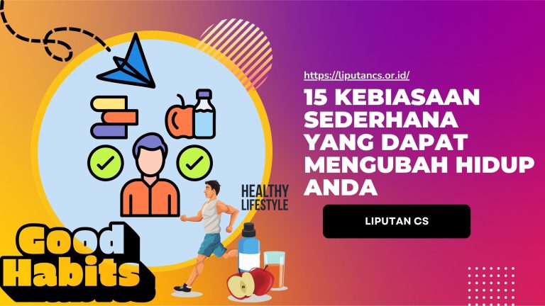 15 Kebiasaan Sederhana yang Dapat Mengubah Hidup Anda
