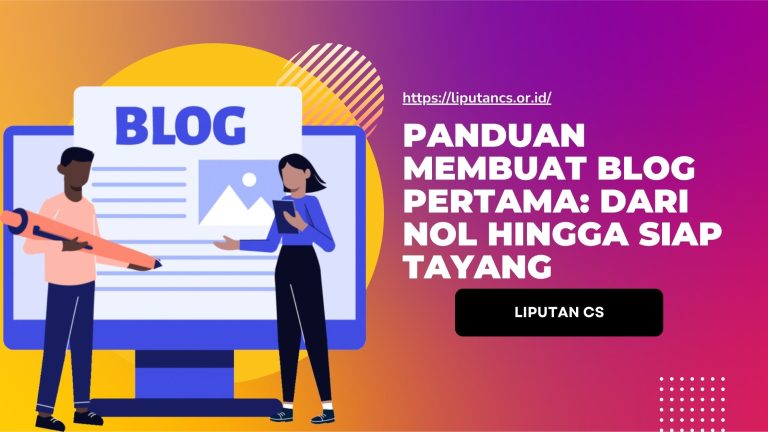 Panduan Membuat Blog Pertama: Dari Nol hingga Siap Tayang