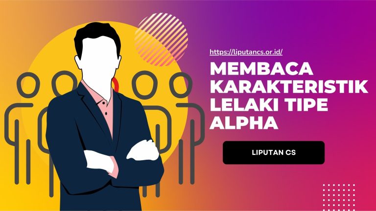 Membaca Karakteristik Lelaki Tipe Alpha