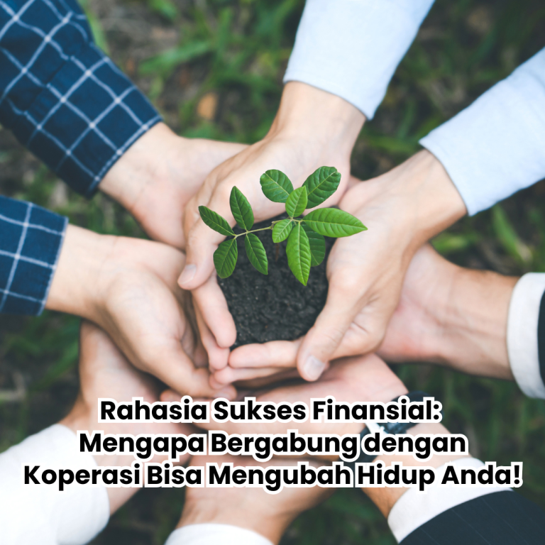 Rahasia Sukses Finansial: Mengapa Bergabung dengan Koperasi Bisa Mengubah Hidup Anda!