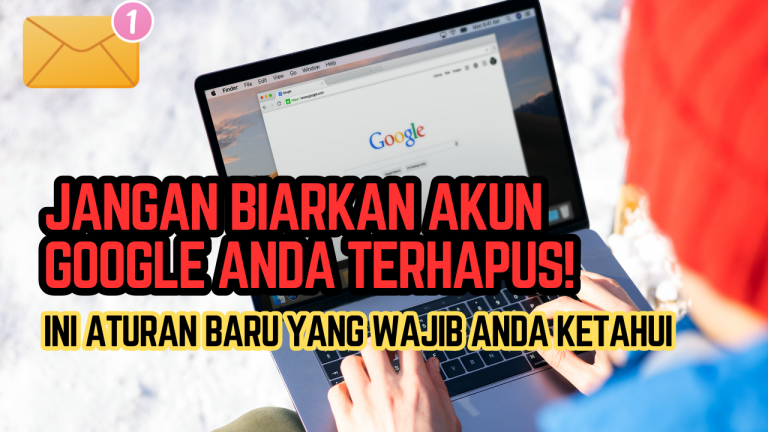Jangan Biarkan Akun Google Anda Terhapus! Ini Aturan Baru yang Wajib Anda Ketahui